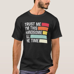 T-shirt Faites-moi confiance Im Ce Beau Tout Le Temps Rétr
