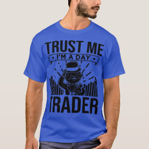T-shirt Faites-moi confiance Ix27m A Jour Trader 1