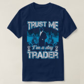 T-shirt Faites-moi confiance Ix27m A Un Jour Trader Drôle  (Design devant)