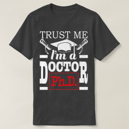 T-shirt Faites-moi confiance Ix27m Docteur PhD Diplômé PhD (Design devant)
