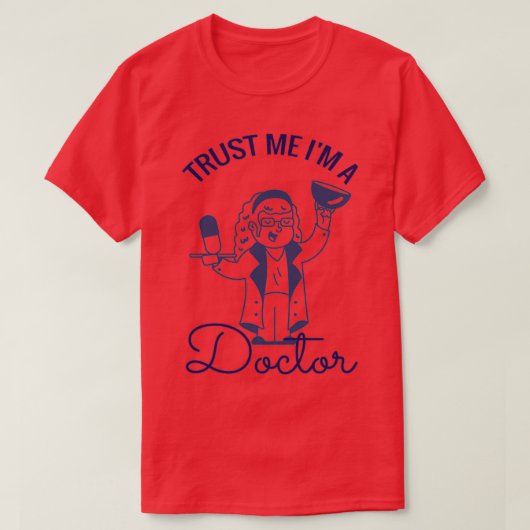 T-shirt Faites-moi confiance Ix27m un médecin 9 (Design devant)