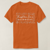 T-shirt Faites-moi confiance Ix27m un scientifique 1 (Design devant)