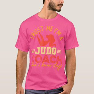 T-shirt Faites-moi confiance Je Suis Coach Judo Et Je Conn