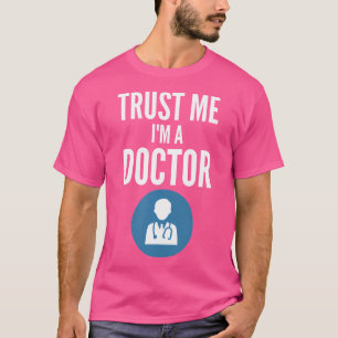 T-shirt Faites-moi confiance Je Suis Docteur Chemise Drôle