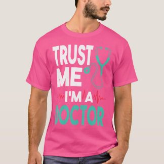 T-shirt Faites-moi confiance Je Suis Docteur Médicale Doct