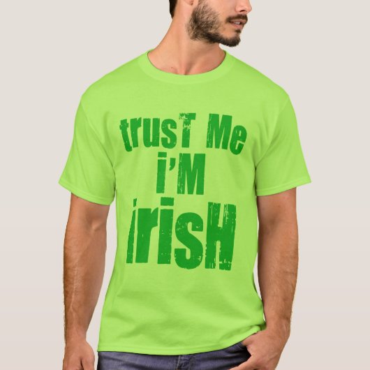 T-shirt Faites-moi confiance Je suis Irish Green pour St p (Devant)