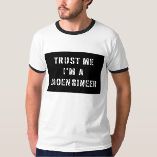 T-shirt Faites-moi confiance je suis un Bioengineer