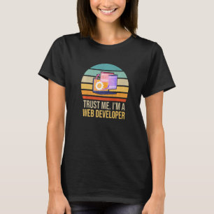 T-shirt Faites-moi confiance Je Suis Un Développeur Web Re