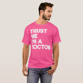 T-shirt Faites-moi confiance Je Suis Un Docteur Drôle Text (Devant entier)