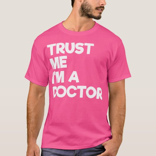 T-shirt Faites-moi confiance Je Suis Un Docteur Drôle Text (Devant)