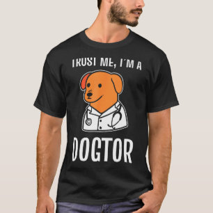 T-shirt Faites-moi confiance Je suis un dogtor vétérinaire