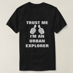 T-shirt Faites-moi confiance je suis un explorateur urbain