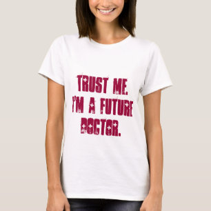 T-shirt Faites-moi confiance. Je suis un futur docteur