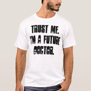 T-shirt Faites-moi confiance. Je suis un futur docteur