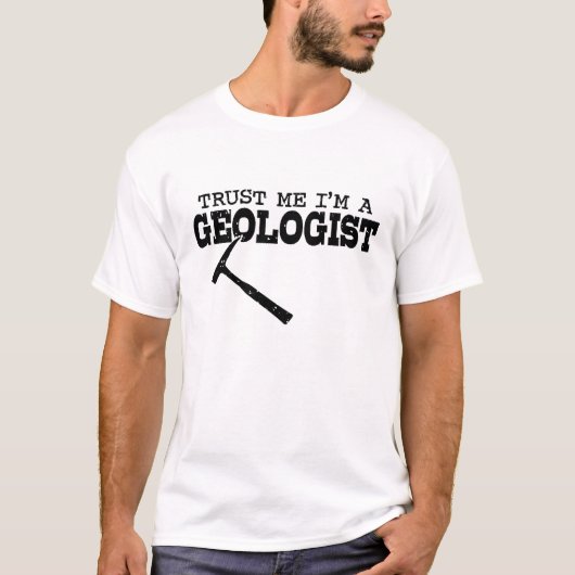 T-shirt Faites-moi confiance Je suis un géologue (Devant)