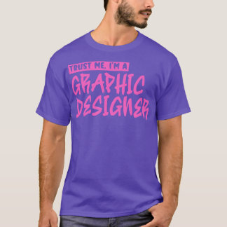 T-shirt Faites-moi confiance Je suis un graphiste 3