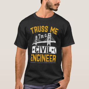 T-shirt Faites-moi confiance, je suis un ingénieur civil c