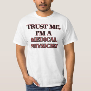T-shirt Faites-moi confiance je suis UN PHYSICIEN MÉDICAL