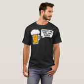 T-shirt Faites-moi confiance on peut danser la bière (Devant entier)