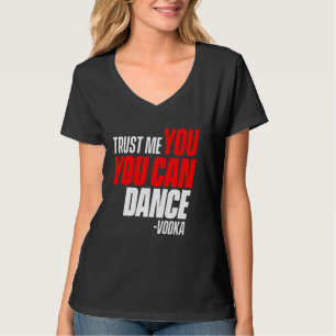 T-shirt Faites-moi confiance, Tu peux danser - Vodka