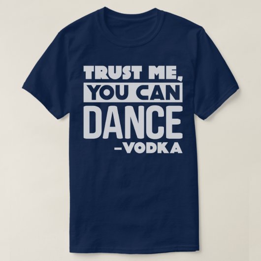 T-shirt Faites-moi confiance vous pouvez danser Vodka (Design devant)
