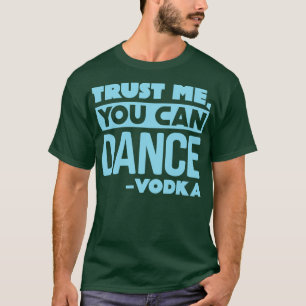 T-shirt Faites-moi confiance vous pouvez danser Vodka 2