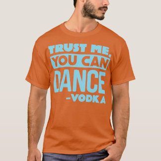 T-shirt Faites-moi confiance vous pouvez danser Vodka 2