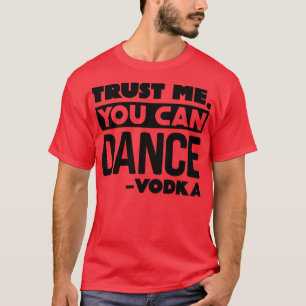T-shirt Faites-moi confiance vous pouvez danser Vodka 3