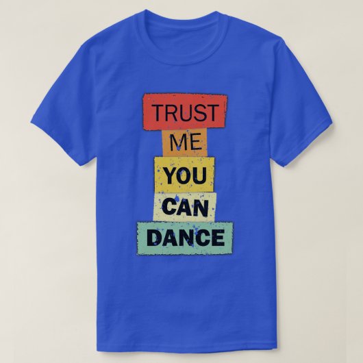 T-shirt Faites-moi confiance You Can Dance, citation amusa (Design devant)