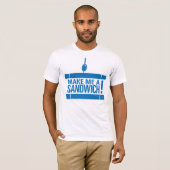 T-shirt Faites-moi un sandwich (Devant entier)
