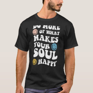 T-shirt Faites Plus De Ce Qui Rend Votre Âme Joyeux Esthét