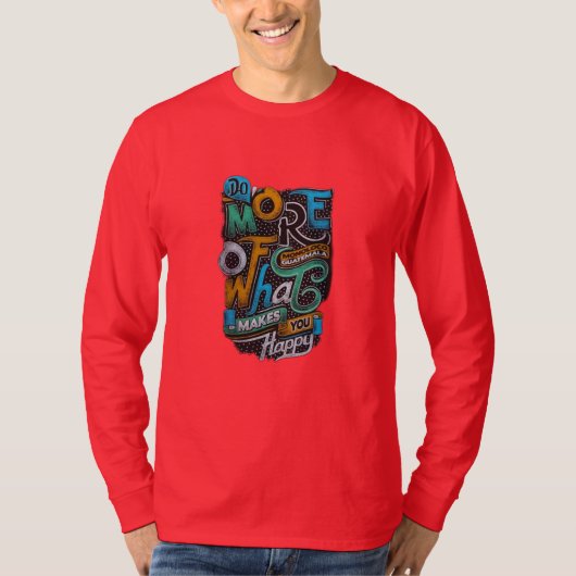 T-shirt "Faites plus de ce qui vous rend heureux" (Devant)