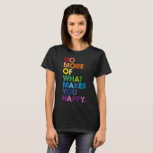 T-shirt Faites Plus De Ce Qui Vous Rend Heureux Rainb Moti (Devant entier)