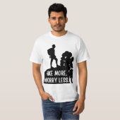 T-shirt Faites Plus De Randonnée, Inquiétez-Vous Moins. (Devant entier)