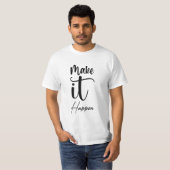 T-shirt Faites que cela arrive (Devant entier)