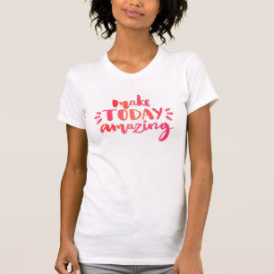 T-shirt Faites stupéfier aujourd'hui 2
