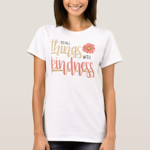 T-shirt Faites tout les choses avec la pièce en t des