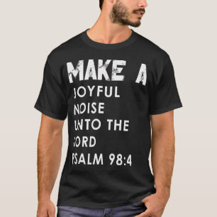 T-shirt Faites Un Bruit Joyeux Au Seigneur Psaume 984 Chri