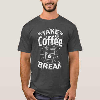 T-shirt Faites une pause-café Caf Koffein drôle