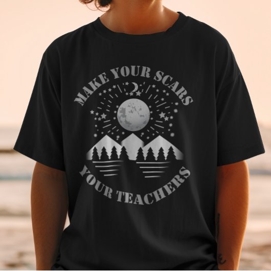 T-shirt Faites vos cicatrices vos professeurs