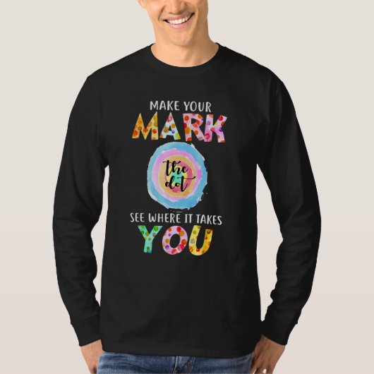 T-shirt Faites Votre Mark Dot Day Voir Où Il Vous Emmène (Devant)
