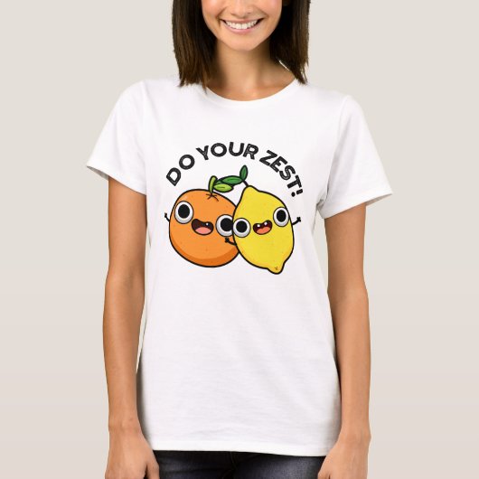 T-shirt Faites votre zeste amusante de fruits d'agrumes (Devant)
