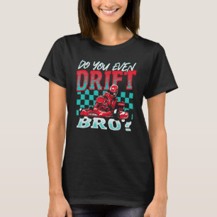 T-shirt Faites-Vous Même De La Dérive, Bro Go Kart Racing