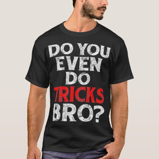 T-shirt Faites-Vous Même Des Tricks Bro Drôle Magicien Cit (Devant)