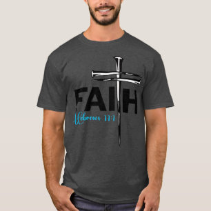 T-shirt Faith Cross Clous  Hébreux 11 1 Foi chrétienne Pr
