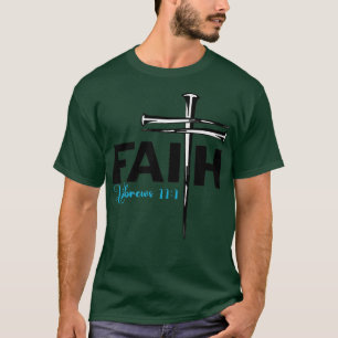 T-shirt Faith Cross NailsHébreux 11 1 Foi chrétienne Prem
