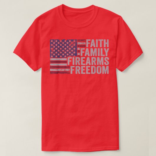 T-shirt Faith Family Firearms FreedomPro God Guns 4th of J (Design devant)