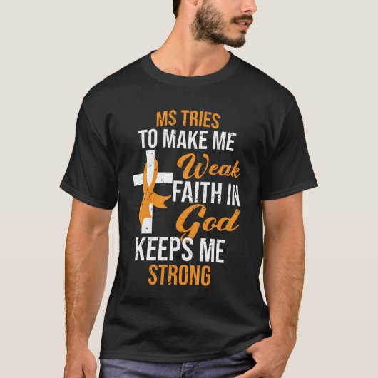 T-shirt Faith In God Keeps Me Strong Multiple Sclerosis Aw (Devant)