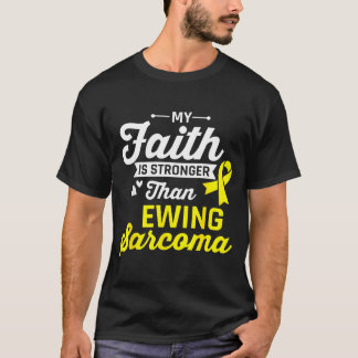 T-shirt Faith is Stronger Than Ewing Sarcoma Cancer