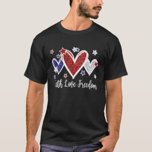 T-shirt Faith Love Freedom 4 juillet Coeurs mignons Patrio